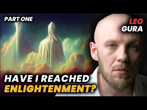 Leo Gura: Infinite Consciousness, God Realization [PART 1]